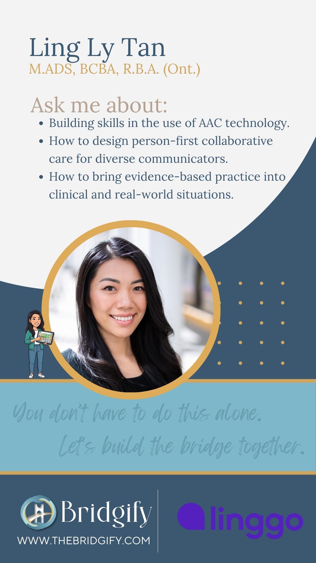 Ling Ly Tan, M.ADS, BCBA, R.B.A. (Ont.) — Practitioner. AAC, person-first collaborative care, and bringing evidence-based practice into clinical settings.