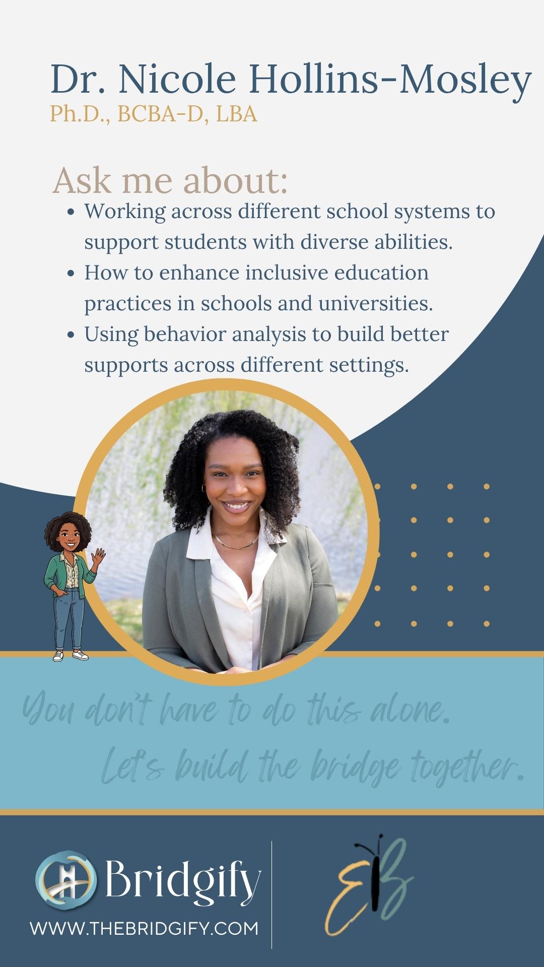 Dr. Nicole Hollins-Mosley, Ph.D., BCBA-D, LBA — Researcher & Practitioner. Supporting students across school systems, inclusive practices in schools and universities, and behavior analysis.